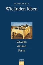 Wie Juden leben: Glaube - Alltag - Feste. Ein NES-AMMIM-Buch