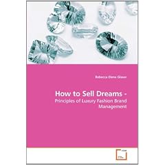 How to Sell Dreams -: Principles of Luxury Fashion Brand Management