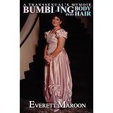 Bumbling Into Body Hair: A Transsexual's Memoir ~ Everett Maroon