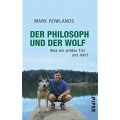 Der Philosoph und der Wolf: Was ein wildes Tier uns lehrt