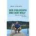 Der Philosoph und der Wolf: Was ein wildes Tier uns lehrt
