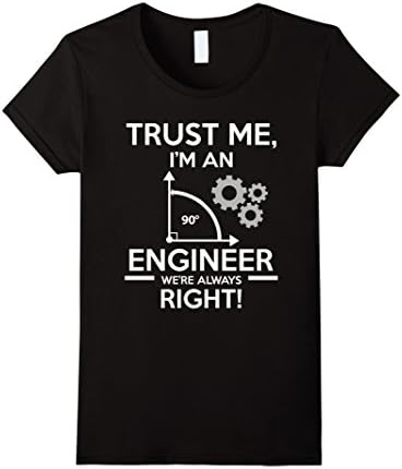 Women's Trust Me I'm An Engineer We're Always Right - T-Shirt Medium Black