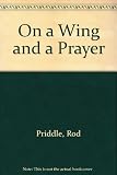 On a wing and a prayer : an anthology selected by Rod Priddle of World War II Air Force poetry
