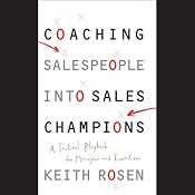 Coaching Salespeople into Sales Champions: A Tactical Playbook for Managers and Executives | [Keith Rosen]