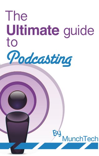 The Ultimate Guide to Podcasting