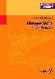 Klimageschichte der Neuzeit - Franz Mauelshagen