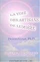 La voie des artisans de lumière - Réveillez votre pouvoir spirituel de la connaissance et de la guérison