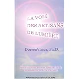 La voie des artisans de lumi�re - R�veillez votre pouvoir spirituel de la connaissance et de la gu�risonpar Doreen Virtue
