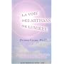 La voie des artisans de lumière : Réveillez votre pouvoir spirituel de la connaissance et de la guérison