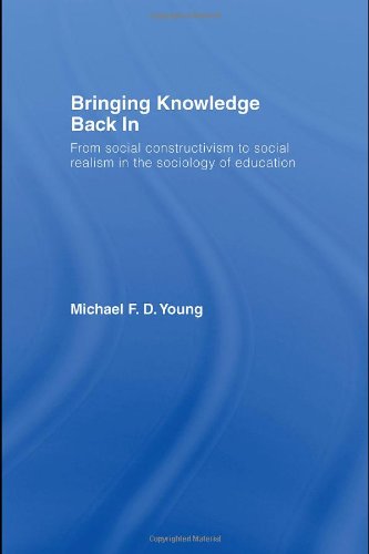 Bringing Knowledge Back In: From Social Constructivism to Social Realism in the Sociology of Education