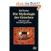 Die Mythologie der Griechen: Band 1 Die G�tter- und Menschheitsgeschichten: BD 1