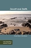 Cancer and Death: A Love Story in Two Voices (Health Communication)