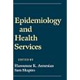 Epidemiology and Health Services by Haroutune K. Armenian and Sam Shapiro
