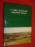 ''A very pleasant golfing place'' : a centenary history of the Kilmacolm golf Club
