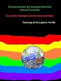 Compreensão do comportamento sexual humano. O sentido biológico da homosexualidade (Portuguese Edition)