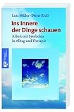Produkt-Bild: Ins innere der Dinge schauen: Arbeit mit Symbolen in Alltag und Therapie