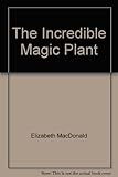 The incredible magic plant