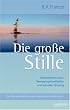 Die gro�e Stille: Die Wasser-Methode der taoistischen Meditation