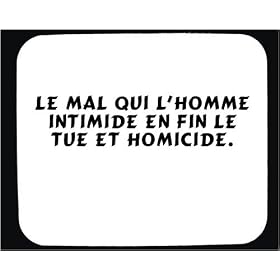 Le mal qui l'homme intimide en fin le tue et homicide. tapis de souris d�cor�