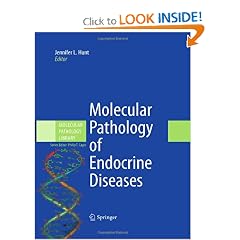 Molecular Pathology of Endocrine Diseases (Molecular Pathology Library) by Jennifer L. Hunt and Philip T. Cagle