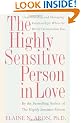 The Highly Sensitive Person in Love: Understanding and Managing Relationships When the World Overwhelms You