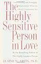 The Highly Sensitive Person in Love: Understanding and Managing Relationships When the World Overwhelms You