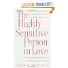 The Highly Sensitive Person in Love: Understanding and Managing Relationships When the World Overwhelms You