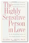 The Highly Sensitive Person in Love: Understanding and Managing Relationships When the World Overwhelms You