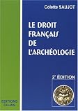 Revue Cujas  / Le droit français de l'archéologie