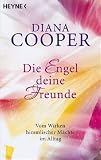 Produkt-Bild: Die Engel, deine Freunde: Vom Wirken himmlischer M&auml;chte im Alltag