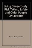 Living dangerously : risk-taking, safety and older people