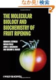 The Molecular Biology and Biochemistry of Fruit Ripening