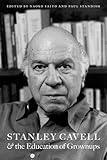 Stanley Cavell & the education of grownups
