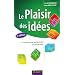 Le plaisir des id�es - La pratique de la cr�ativit� en entreprise