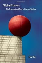 Global Matters: The Transnational Turn in Literary Studies