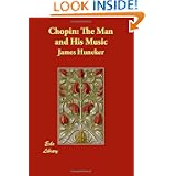 Chopin: The Man and His Music by James Huneker