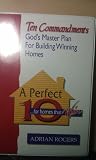 Ten Commandments God's Master Plan for Building Winning Homes : A Perfect 10 ...For Homes That Win