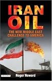 Iran Oil: The New Middle East Challenge to America
