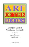 cover of Art of the Books a Complete Guide to a Fundraising Project for Libraries & Other Organizations