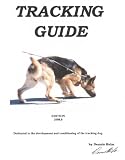 Tracking Guide – by Dennis Helm – “Schutzhund,” Tracking Dog,” Dog Tracking,” AKC Tracking,” Combat Tracking,” Dog Training,