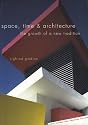 Space, Time and Architecture: The Growth of a New Tradition (Charles Eliot Norton Lectures)