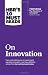 HBR's 10 Must Reads on Innovation (with featured article "The Discipline of Innovation," by Peter F. Drucker)