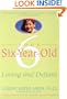 Your Six-Year-Old: Loving and Defiant