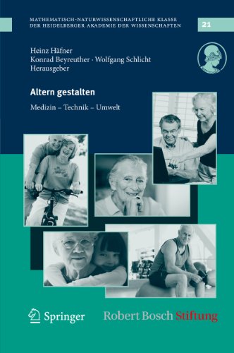 Altern gestalten - Medizin, Technik, Umwelt (Schriften der Mathematisch-naturwissenschaftlichen Klasse) (German Edition)