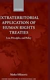 Extraterritorial application of human rights treaties : law, principles, and policy