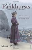 The Pankhursts: The History of One Radical Family