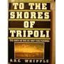 To the Shores of Tripoli: The Birth of the U.S. Navy and Marines