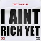 I Ain`t Rich Yet