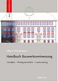 Handbuch Bauwerksvermessung: Geodsie, Photogrammetrie, Laserscanning