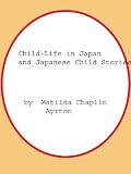 Child-Life in Japan and Japanese Child Stories